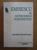 George Munteanu - Eminescu si antinomiile posteritatii