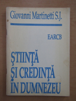Giovanni Martinetti S. J. - Stiinta si credinta in Dumnezeu