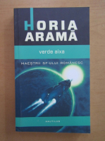 Anticariat: Horia Arama - Verde aixa