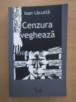 Ioan Lacusta - Cenzura vegheaza 1937-1939