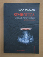 Ioan Marchis - Simbolica artelor non-verbale