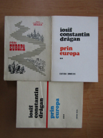 Iosif Constantin Dragan - Prin Europa (3 volume)