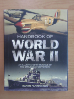 Karen Farrington - Handbook of World War II. An illustrated chronicle of the struggle for victory