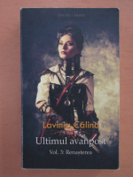 Anticariat: Lavinia Calina - Ultimul avanpost, volumul 3. Renasterea