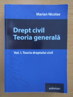 Marian Nicolae - Drept civil. Teoria generala, volumul 1. Teoria dreptului civil