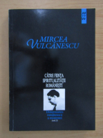 Mircea Vulcanescu - Dimensiunea romaneasca a existentei, vol 3. Catre fiinta spiritualitatii romanesti
