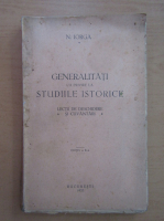 Nicolae Iorga - Generalitati cu privire la studiile istorice