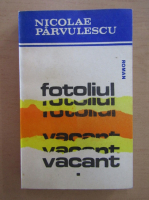 Anticariat: Nicolae S. Parvulescu - Fotoliul vacant (volumul 1)
