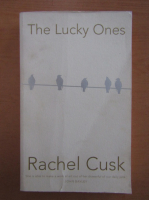 Rachel Cusk - The Lucky Ones