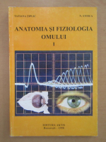 Anticariat: Tatiana Tiplic - Anatomia si fiziologia omului (volumul 1)