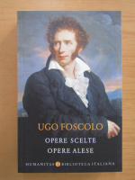 Ugo Foscolo - Opere alese (editie bilingva)