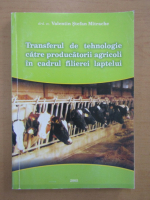 Valentin Stefan Mitrache - Transferul de tehnologie catre producatorii agricoli in cadrul filierei laptelui