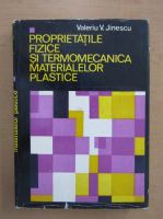 Anticariat: Valeriu V. Jinescu - Proprietatile fizice si termomecanica materialelor plastice (volumul 1)