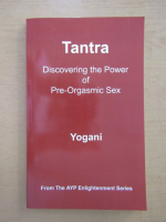 Yogani - Tantra. Discovering the Power of Pre-Orgasmic Sex