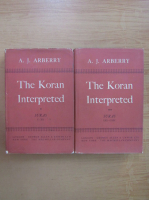 A. J. Arberry - The Koran Interpreted (volumele 1 si 2)