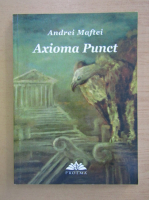 Andrei Maftei - Axioma Punct