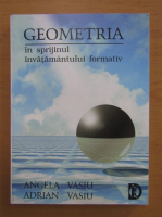 Angela Vasiu - Geometria in sprijinul invatamantului formativ