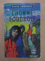Blaise Cendrars - L'homme foudroye