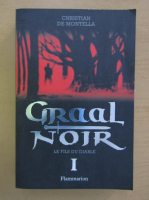 Anticariat: Christian de Montella - Graal Noir (volumul 1)