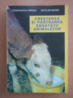 Constantin Oproiu - Cresterea si pastrarea sanatatii animalelor