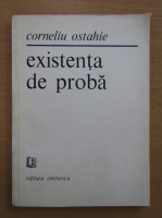 Anticariat: Corneliu Ostahie - Existenta de proba