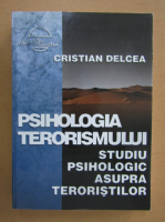 Cristian Delcea - Psihologia terorismului