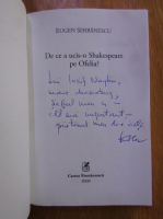 Eugen Serbanescu - De ce a ucis-o Shakespeare pe Ofelia? (cu autograful autorului)