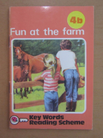 Fun at the farm. Key Words Reading Scheme 4b