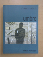 Ioan Matiut - Umbre