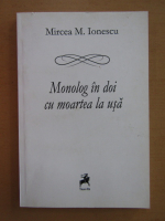 Anticariat: Mircea M. Ionescu - Monolog in doi cu moartea la usa