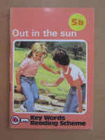 Out in the sun. Key Words Reading Scheme 5b