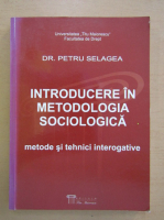 Petru Selagea - Introducere in metodologia sociologica