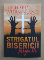 Richard Wurmbrand - Strigatul bisericii prigonite