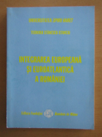 Anticariat: Teodora Stanescu Stanciu - Integrarea europeana si euroatlantica a Romaniei