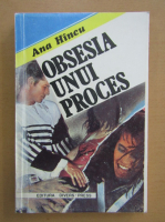 Ana Hancu - Obsesia unui proces