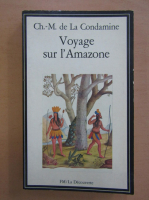 Charles Marie de La Condamine - Voyage sur l'Amazone