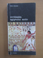 Claire Lalouette - Civilizatia Egiptului Antic (volumul 2)