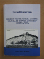 Anticariat: Cornel Sigmirean - Elevi din Transilvania la Academia Militara de Honvezi 