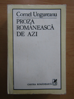 Anticariat: Cornel Ungureanu - Proza romaneasca de azi
