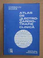Corneliu Dudea - Atlas de electrocardiografie clinica, volumul 2. Electroradiograme