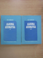 Anticariat: Dan Barbilian - Algebra axiomatica (2 volume)
