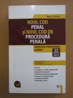 Dan Lupascu - Noul cod penal si noul cod de procedura penala. Legislatie consolidata si index, 22 septembrie 2015
