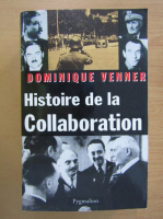 Dominique Venner - Histoire de la Collaboration