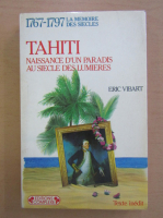 Eric Vibart - Tahiti, naissance d'un paradis au siecle des lumieres