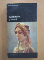 Francois Chamoux - Civilizatia greaca (volumul 1)