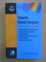 Gabriela Florescu - Tratatele Uniunii Europene. Versiune oficiala consolidata