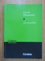 Guy de Maupassant - Six nouvelles