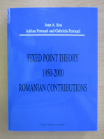 Ioan A. Rus - Fixed point theory 1950-2000. Romanian contributions