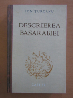 Ion Turcanu - Descrierea Basarabiei
