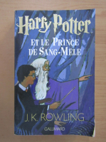 J. K. Rowling - Harry Potter et le Prince de Sang-Mele (volumul 6)